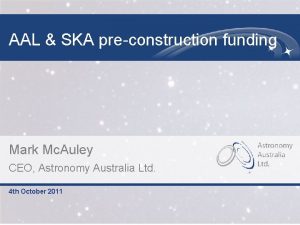 AAL SKA preconstruction funding Mark Mc Auley CEO