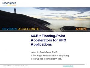 ENVISION ACCELERATE ARRIVE 64 Bit FloatingPoint Accelerators for