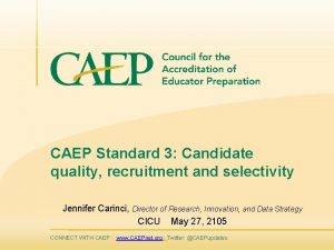 CAEP Standard 3 Candidate quality recruitment and selectivity