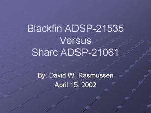 Blackfin ADSP21535 Versus Sharc ADSP21061 By David W