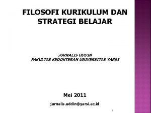 FILOSOFI KURIKULUM DAN STRATEGI BELAJAR JURNALIS UDDIN FAKULTAS