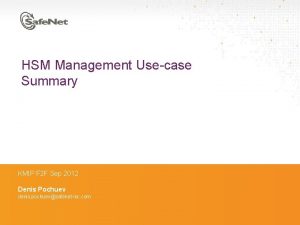 HSM Management Usecase Summary KMIP F 2 F