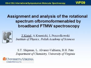 63 rd OSU International Symposiumon Molecular Spectroscopy WF