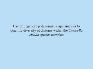 Use of Legendre polynomial shape analysis to quantify