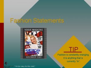 Fashion is constantly changing Fashion is constantly changing