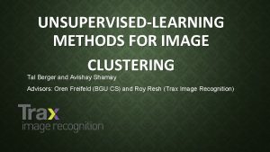 UNSUPERVISEDLEARNING METHODS FOR IMAGE CLUSTERING Tal Berger and