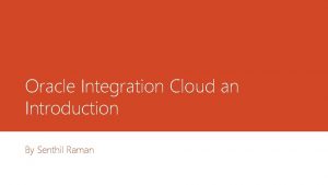 Oracle Integration Cloud an Introduction By Senthil Raman