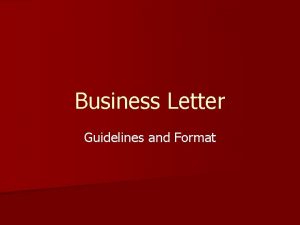 Business Letter Guidelines and Format A Business Letter