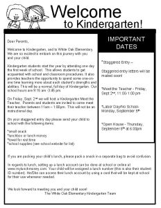 Welcome to Kindergarten IMPORTANT DATES Dear Parents Welcome