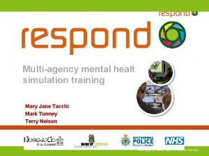 Multiagency mental health simulation training Mary Jane Tacchi