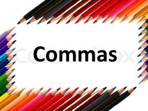 Commas Learning Intentions I understand the function of