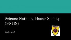 Science National Honor Society SNHS Welcome SNHS Newsletter