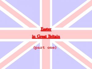 Great britain has day over easter