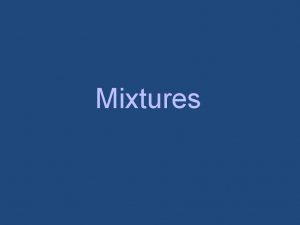 Properties of mixtures
