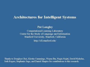 Architectures for Intelligent Systems Pat Langley Computational Learning