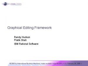 Graphical Editing Framework Randy Hudson Pratik Shah IBM