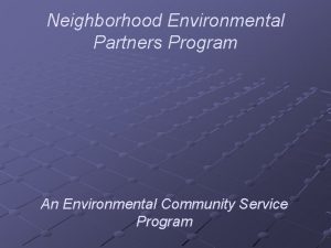 Neighborhood Environmental Partners Program An Environmental Community Service