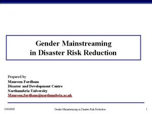 Gender Mainstreaming in Disaster Risk Reduction Prepared by