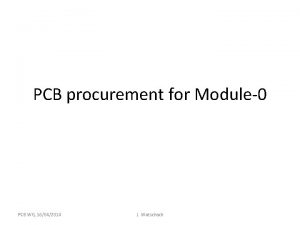 PCB procurement for Module0 PCB WG 16042014 J