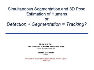 Simultaneous Segmentation and 3 D Pose Estimation of