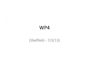 WP 4 Sheffield 7313 Deliverables Milestones Milestone Description