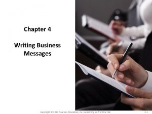 Chapter 4 Writing Business Messages Copyright 2014 Pearson