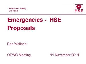 Healthand and Safety Executive Emergencies HSE Proposals Rob