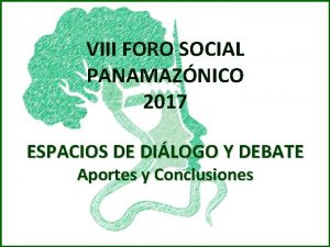 VIII FORO SOCIAL PANAMAZNICO 2017 ESPACIOS DE DILOGO