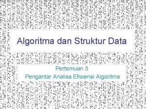 Algoritma dan Struktur Data Pertemuan 3 Pengantar Analisa