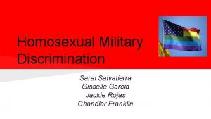 Homosexual Military Discrimination Sarai Salvatierra Gisselle Garcia Jackie
