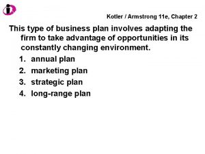 Kotler Armstrong 11 e Chapter 2 This type