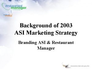 Background of 2003 ASI Marketing Strategy Branding ASI