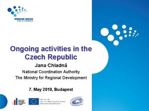 Ongoing activities in the Czech Republic Jana Chladn