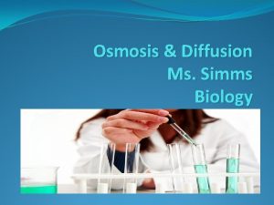 Osmosis Diffusion Ms Simms Biology Diffusion What is