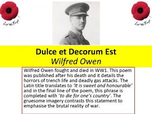 Dulce et Decorum Est This Wilfred Owen fought