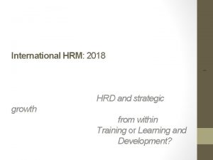 1 International HRM 2018 HRD and strategic growth