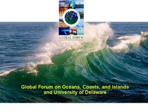 Global Forum on Oceans Coasts and Islands and