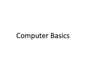 Computer Basics Introduction to Computer Objectives After completing