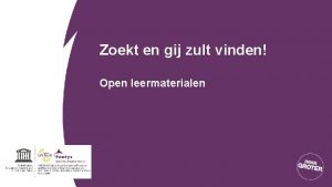 Zoekt en gij zult vinden Open leermaterialen Agenda