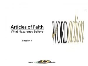 Articles of Faith What Nazarenes Believe Session 3