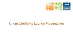 Unum lifeworks