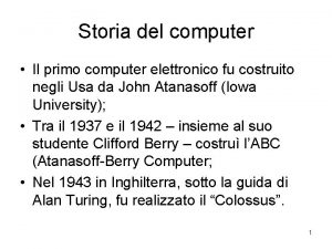 Storia del computer Il primo computer elettronico fu