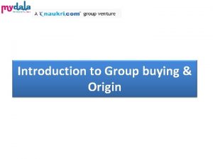 Introduction to Group buying Origin Group buying also