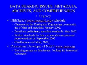 DATA SHARING ISSUES METADATA ARCHIVES AND COMPREHENSION Urgency