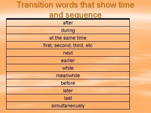 Transition words to show time or sequence