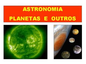 ASTRONOMIA PLANETAS E OUTROS Sistema Solar com o