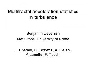 Multifractal acceleration statistics in turbulence Benjamin Devenish Met