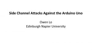 Side Channel Attacks Against the Arduino Uno Owen