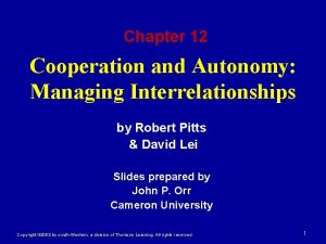 Chapter 12 Cooperation and Autonomy Managing Interrelationships by