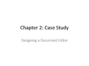 A case study designing a document editor